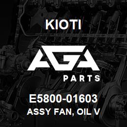 E5800-01603 Kioti ASSY FAN, OIL V | AGA Parts