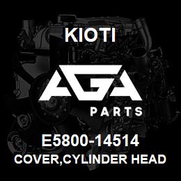 E5800-14514 Kioti COVER,CYLINDER HEAD | AGA Parts