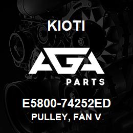 E5800-74252ED Kioti PULLEY, FAN V | AGA Parts