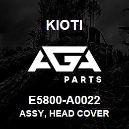 E5800-A0022 Kioti ASSY, HEAD COVER | AGA Parts