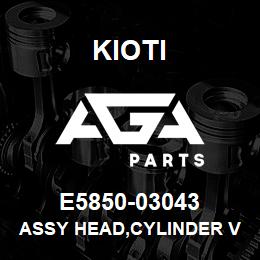 E5850-03043 Kioti ASSY HEAD,CYLINDER V | AGA Parts