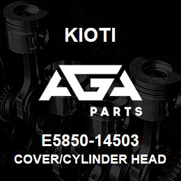 E5850-14503 Kioti COVER/CYLINDER HEAD V | AGA Parts