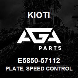 E5850-57112 Kioti PLATE, SPEED CONTROL V | AGA Parts