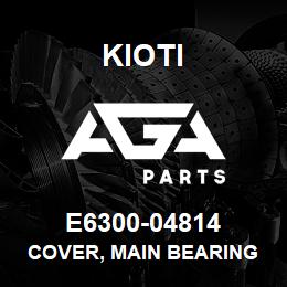 E6300-04814 Kioti COVER, MAIN BEARING CASE V | AGA Parts