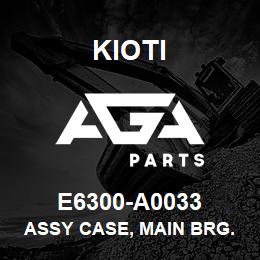 E6300-A0033 Kioti ASSY CASE, MAIN BRG. | AGA Parts