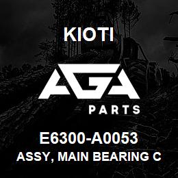 E6300-A0053 Kioti ASSY, MAIN BEARING CASE 2 | AGA Parts