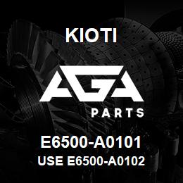 E6500-A0101 Kioti USE E6500-A0102 | AGA Parts