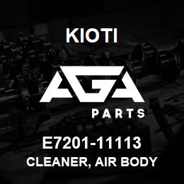 E7201-11113 Kioti CLEANER, AIR BODY | AGA Parts