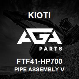 FTF41-HP700 Kioti PIPE ASSEMBLY V | AGA Parts