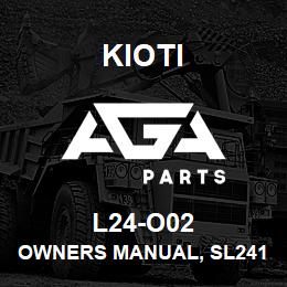 L24-O02 Kioti OWNERS MANUAL, SL2410 V | AGA Parts