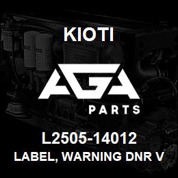 L2505-14012 Kioti LABEL, WARNING DNR V | AGA Parts