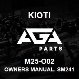 M25-O02 Kioti OWNERS MANUAL, SM2410 DNR V | AGA Parts