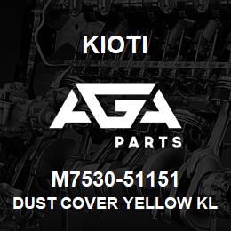 M7530-51151 Kioti DUST COVER YELLOW KL2510 LOADER DNR V | AGA Parts