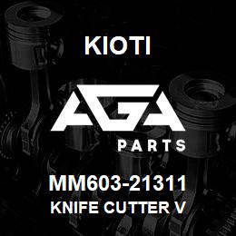 MM603-21311 Kioti KNIFE CUTTER V | AGA Parts