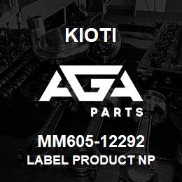 MM605-12292 Kioti LABEL PRODUCT NP | AGA Parts