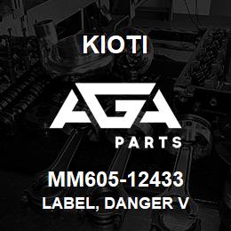 MM605-12433 Kioti LABEL, DANGER V | AGA Parts