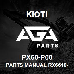 PX60-P00 Kioti PARTS MANUAL RX6610-RX6610C-RX6610P-RX6610PC | AGA Parts