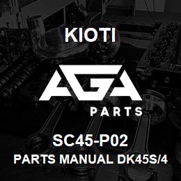 SC45-P02 Kioti PARTS MANUAL DK45S/451C | AGA Parts