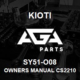 SY51-O08 Kioti OWNERS MANUAL CS2210/CS2510 V | AGA Parts