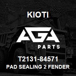 T2131-84571 Kioti PAD SEALING 2 FENDER | AGA Parts