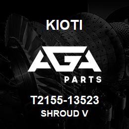 T2155-13523 Kioti SHROUD V | AGA Parts