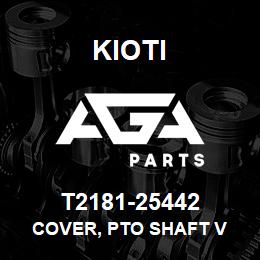 T2181-25442 Kioti COVER, PTO SHAFT V | AGA Parts