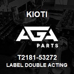 T2181-53272 Kioti LABEL DOUBLE ACTING | AGA Parts