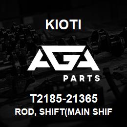 T2185-21365 Kioti ROD, SHIFT(MAIN SHIFT) | AGA Parts