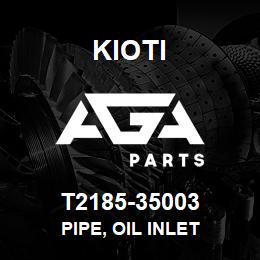 T2185-35003 Kioti PIPE, OIL INLET | AGA Parts