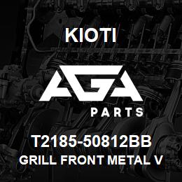 T2185-50812BB Kioti GRILL FRONT METAL V | AGA Parts