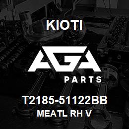 T2185-51122BB Kioti MEATL RH V | AGA Parts