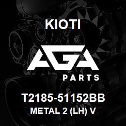 T2185-51152BB Kioti METAL 2 (LH) V | AGA Parts