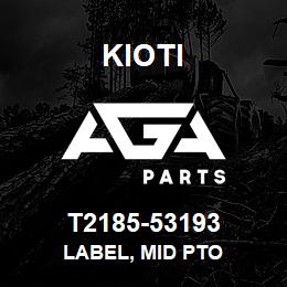 T2185-53193 Kioti LABEL, MID PTO | AGA Parts