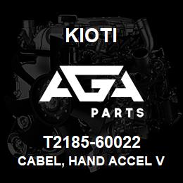 T2185-60022 Kioti CABEL, HAND ACCEL V | AGA Parts