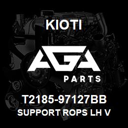 T2185-97127BB Kioti SUPPORT ROPS LH V | AGA Parts