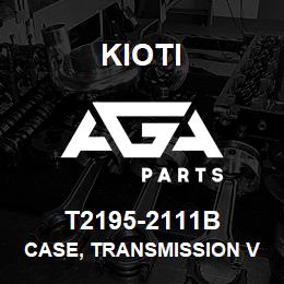 T2195-2111B Kioti CASE, TRANSMISSION V | AGA Parts