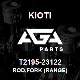 T2195-23122 Kioti ROD,FORK (RANGE) | AGA Parts