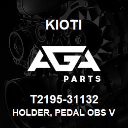 T2195-31132 Kioti HOLDER, PEDAL OBS V | AGA Parts