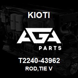 T2240-43962 Kioti ROD,TIE V | AGA Parts