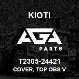 T2305-24421 Kioti COVER, TOP OBS V | AGA Parts