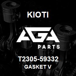 T2305-59332 Kioti GASKET V | AGA Parts