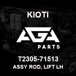 T2305-71513 Kioti ASSY ROD, LIFT LH | AGA Parts