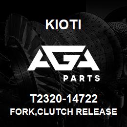 T2320-14722 Kioti FORK,CLUTCH RELEASE | AGA Parts