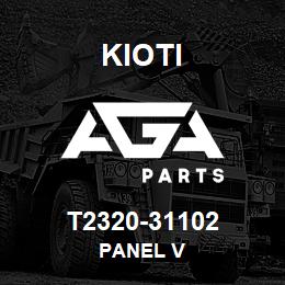 T2320-31102 Kioti PANEL V | AGA Parts