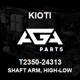 T2350-24313 Kioti SHAFT ARM, HIGH-LOW | AGA Parts