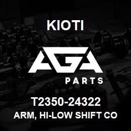 T2350-24322 Kioti ARM, HI-LOW SHIFT CONNECT V | AGA Parts