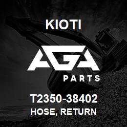 T2350-38402 Kioti HOSE, RETURN | AGA Parts