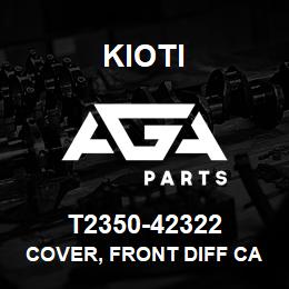 T2350-42322 Kioti COVER, FRONT DIFF CASE V | AGA Parts