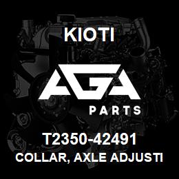 T2350-42491 Kioti COLLAR, AXLE ADJUSTING FR V | AGA Parts