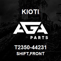 T2350-44231 Kioti SHIFT,FRONT | AGA Parts